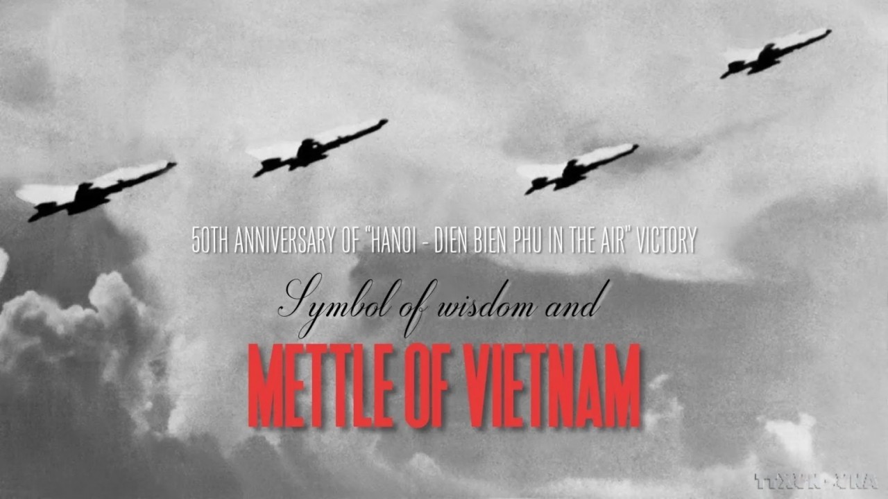 50th anniversary of 'Hanoi-Dien Bien Phu in the Air' victory: Symbol of Vietnam’s wisdom, mettle