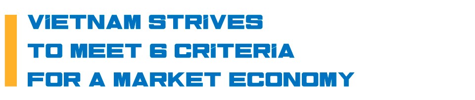 Vietnam is already a market economy (Article 2): Fully meets 6 US criteria