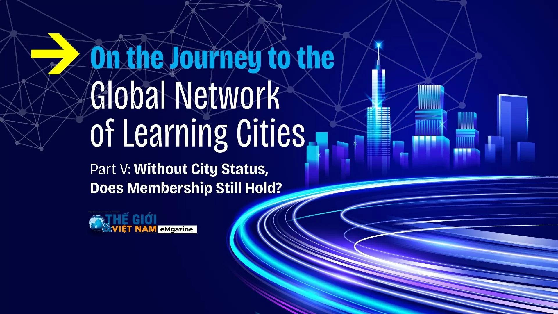 On the Journey to the Global Network of Learning Cities
(Part 5): Without city status, does membership still hold?