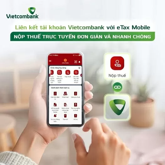 Liên kết tài khoản Vietcombank với eTax Mobile: Chủ động nộp thuế trực tuyến, đơn giản và nhanh chóng Liên kết tài khoản Vietcombank với eTax Mobile: Chủ động nộp thuế trực tuyến, đơn giản và nhanh chóng
