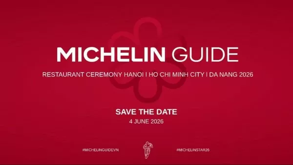Hanoi set to host MICHELIN Guide 2026